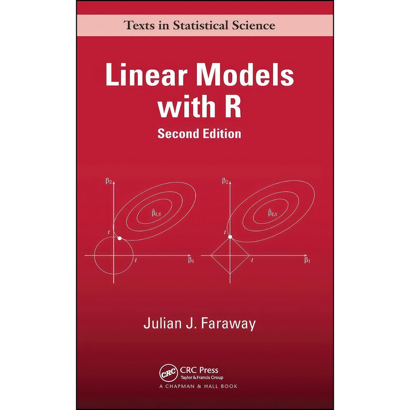 کتاب Linear Models with R  اثر Julian James Faraway انتشارات Chapman and Hall/CRC