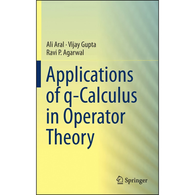 کتاب Applications of q-Calculus in Operator Theory اثر Ravi P. Agarwal and Ali Aral انتشارات تازه ها