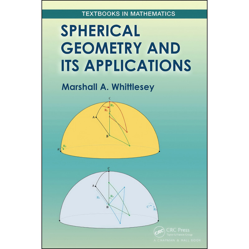 کتاب Spherical Geometry and Its Applications اثر Marshall Whittlesey انتشارات Chapman and Hall/CRC