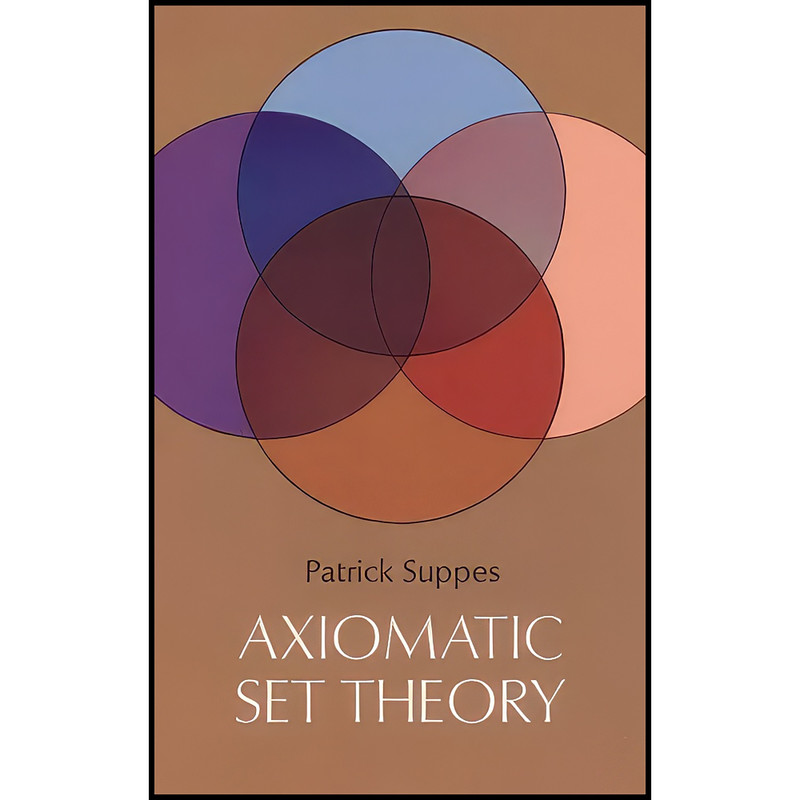 کتاب Axiomatic Set Theory اثر جمعي از نويسندگان انتشارات Dover Publications