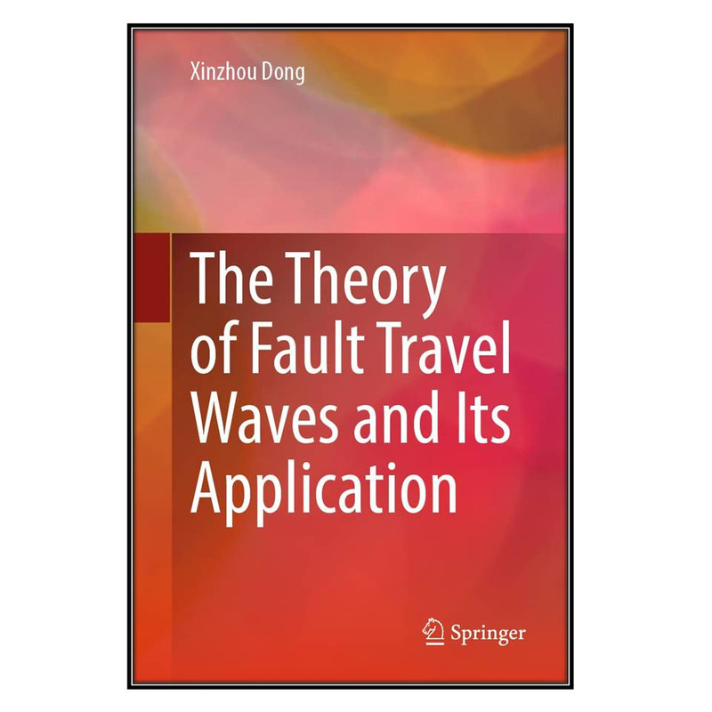 کتاب The Theory of Fault Travel Waves and Its Application اثر Xinzhou Dong انتشارات مؤلفين طلايي