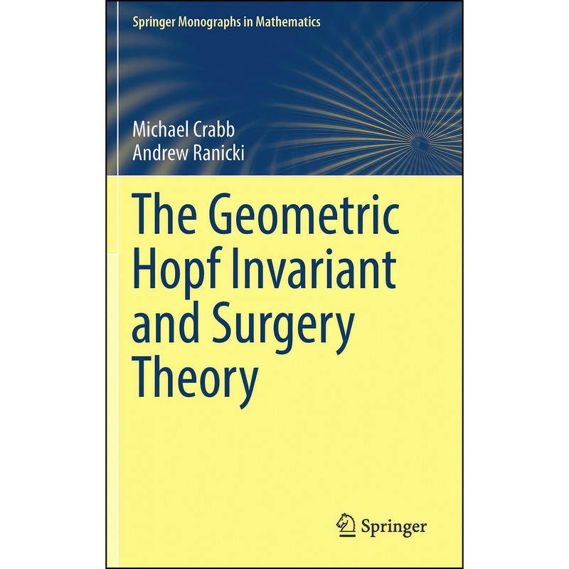 کتاب The Geometric Hopf Invariant and Surgery Theory  اثر Michael Crabb and Andrew Ranicki انتشارات Springer