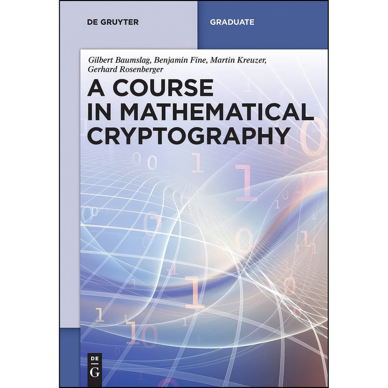 کتاب A Course in Mathematical Cryptography  اثر Martin Kreuzer انتشارات De Gruyter