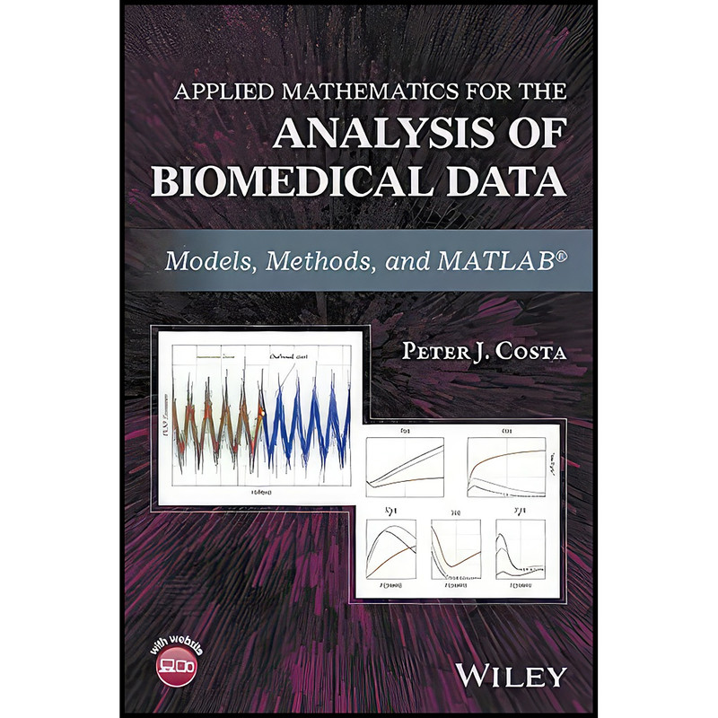 کتاب Applied Mathematics for the Analysis of Biomedical Data اثر Peter J. Costa انتشارات Wiley