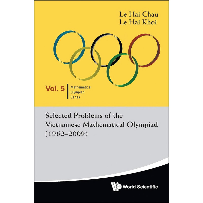 کتاب Selected Problems Of The Vietnamese Mathematical Olympiad  اثر Hai Chau Le and Hai Khoi Le انتشارات WSPC