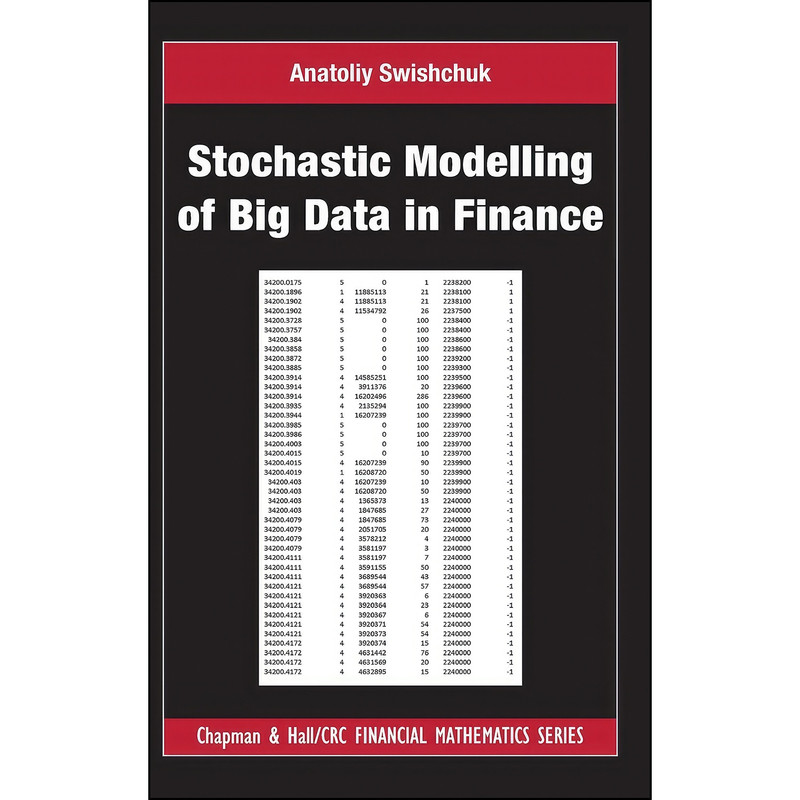 کتاب Stochastic Modelling of Big Data in Finance  اثر Anatoliy Swishchuk انتشارات Chapman and Hall/CRC