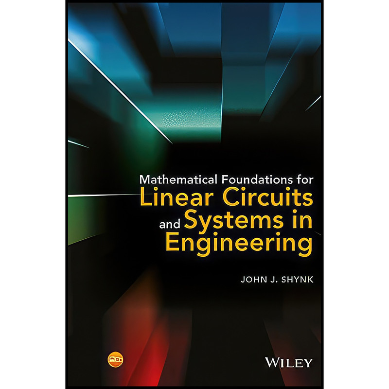 کتاب Mathematical Foundations for Linear Circuits and Systems in Engineering اثر John J. Shynk انتشارات Wiley