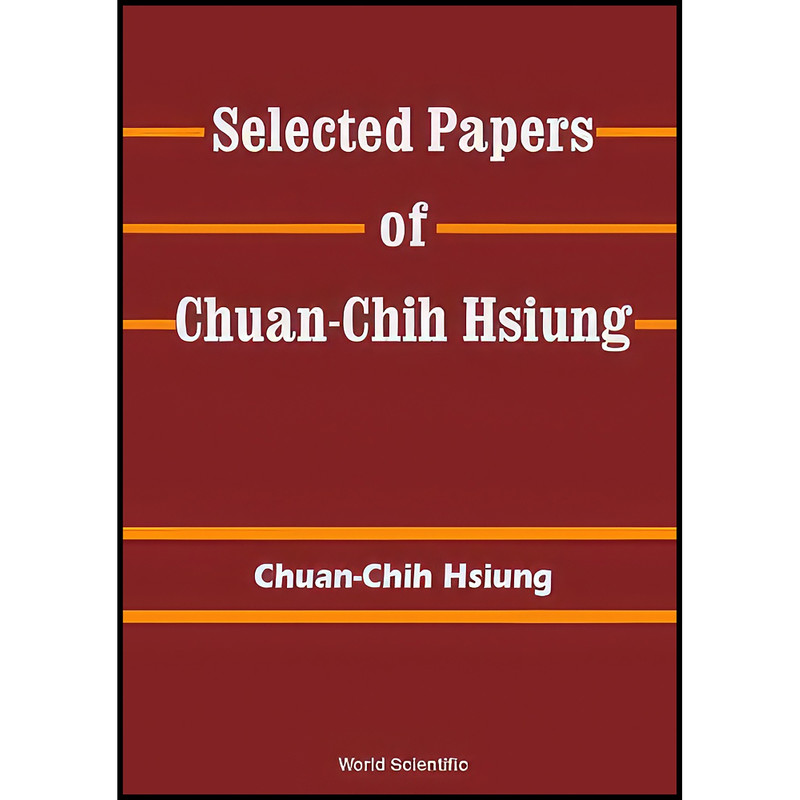 کتاب Selected Papers of Chuan-Chih Hsiung اثر Chuan-Chih Hsiung انتشارات World Scientific Pub Co Inc