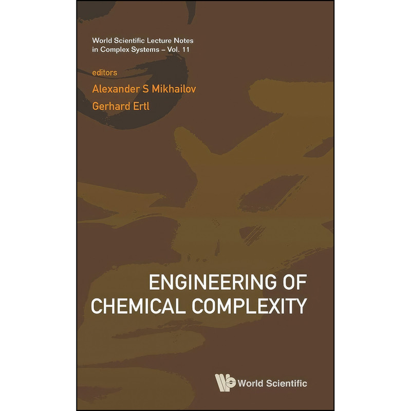 کتاب Engineering of Chemical Complexity  اثر جمعي از نويسندگان انتشارات World Scientific Publishing Company