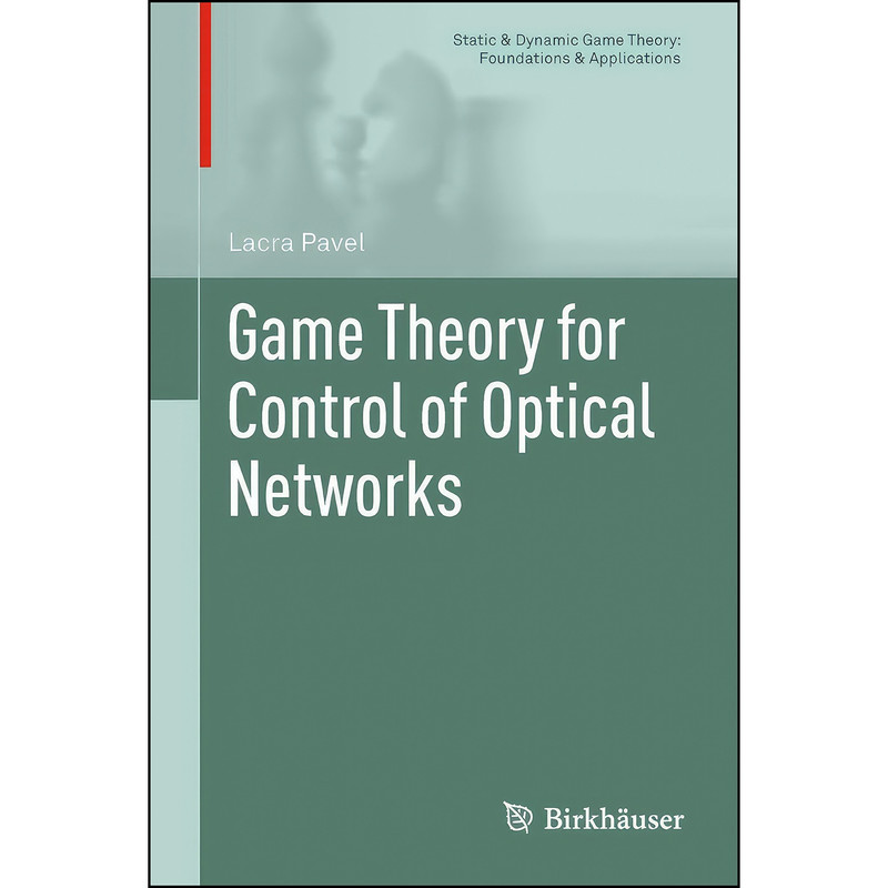 کتاب Game Theory for Control of Optical Networks Game Theory for Control of Optical Networks  اثر Lacramioara Pavel انتشارات Birkhauser