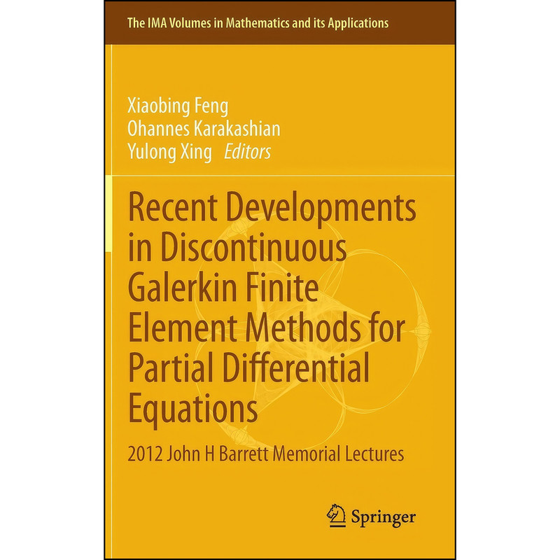 کتاب Recent Developments in Discontinuous Galerkin Finite Element Methods for Partial Differential Equations اثر جمعي از نويسندگان انتشارات Springer
