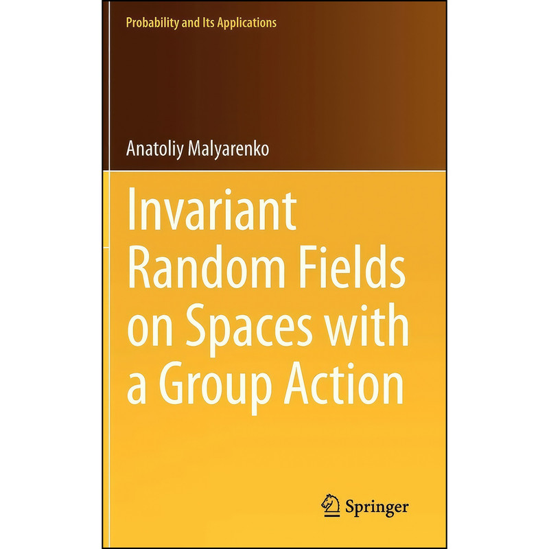 کتاب Invariant Random Fields on Spaces with a Group Action  اثر جمعي از نويسندگان انتشارات Springer