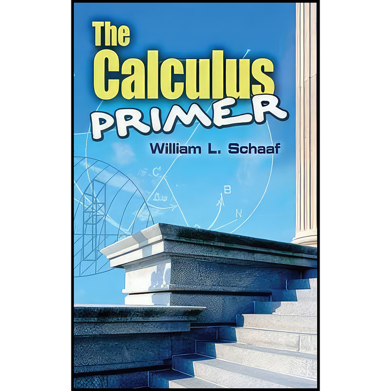 کتاب The Calculus Primer  اثر William Leonard Schaaf انتشارات Dover