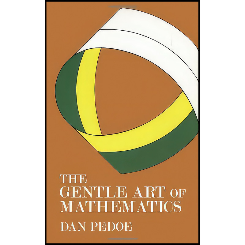 کتاب The Gentle Art of Mathematics  اثر Daniel Pedoe انتشارات Dover Publications