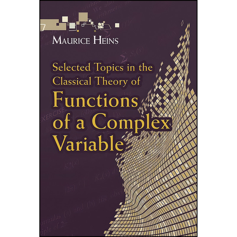 کتاب Selected Topics in the Classical Theory of Functions of a Complex Variable  اثر Maurice Heins انتشارات Dover Publications