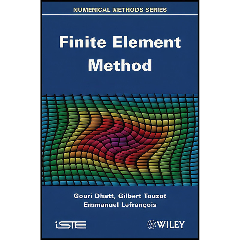 کتاب Finite Element Method  اثر جمعي از نويسندگان انتشارات Wiley-ISTE