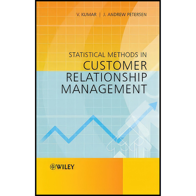 کتاب Statistical Methods in Customer Relationship Management اثر V. Kumar and J. Andrew Petersen انتشارات Wiley