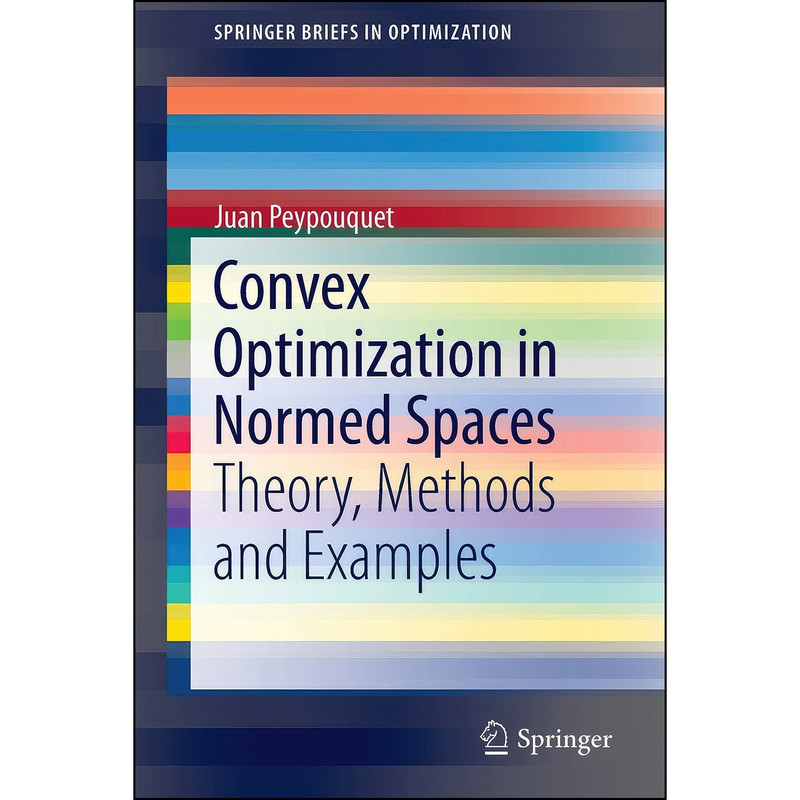 کتاب Convex Optimization in Normed Spaces اثر Juan Peypouquet انتشارات Springer