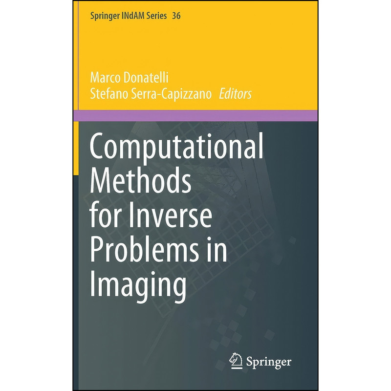 کتاب Computational Methods for Inverse Problems in Imaging  اثر جمعي از نويسندگان انتشارات Springer