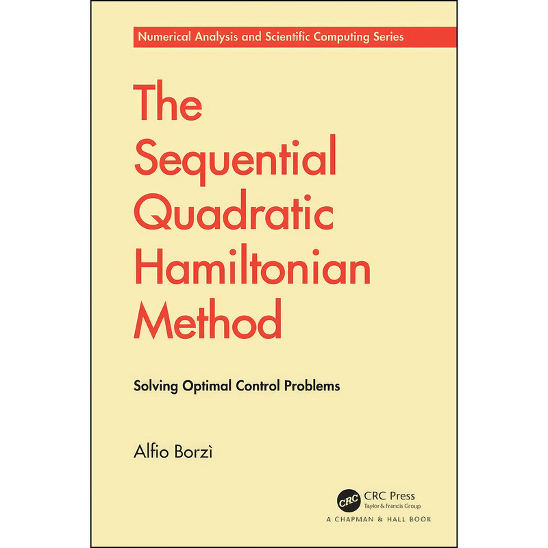 کتاب The Sequential Quadratic Hamiltonian Method  اثر Alfio Borzi انتشارات Chapman and Hall/CRC