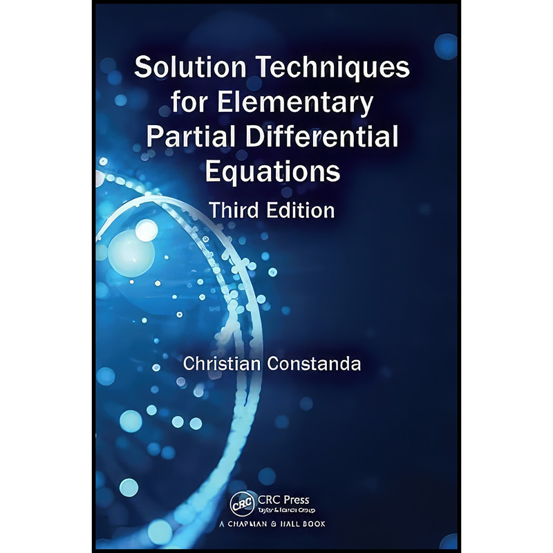 کتاب Solution Techniques for Elementary Partial Differential Equations اثر Christian Constanda انتشارات Chapman and Hall/CRC