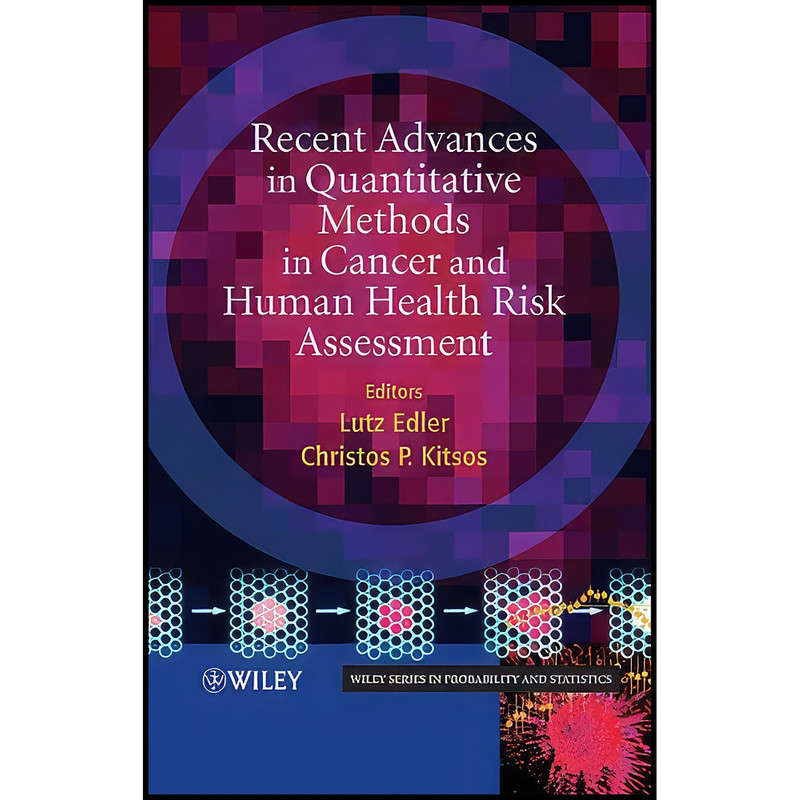 کتاب Recent Advances in Quantitative Methods in Cancer and Human Health Risk Assessment  اثر Lutz Edler and Christos Kitsos انتشارات Wiley