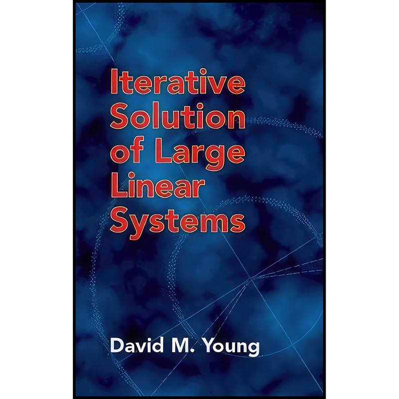 کتاب Iterative Solution of Large Linear Systems  اثر David M. Young انتشارات Dover Publications