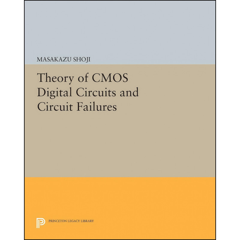 کتاب Theory of CMOS Digital Circuits and Circuit Failures  اثر Masakazu Shoji انتشارات Princeton University Press