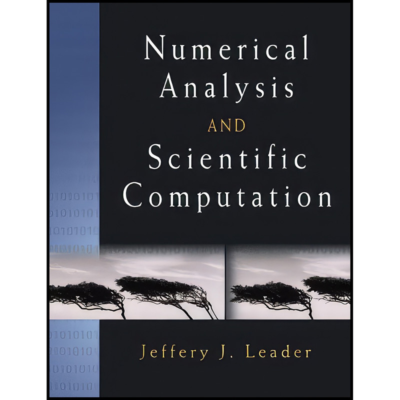کتاب Numerical Analysis and Scientific Computation اثر Jeffery J. Leader انتشارات Pearson