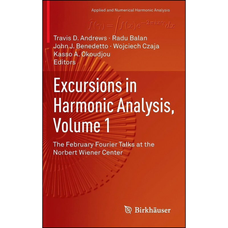 کتاب Excursions in Harmonic Analysis, Volume 1 اثر جمعي از نويسندگان انتشارات Birkhauser