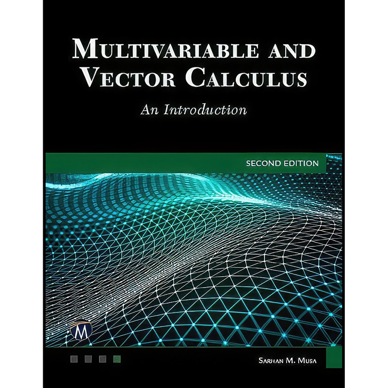 کتاب Multivariable and Vector Calculus اثر Sarhan M. Musa انتشارات Mercury Learning and Information