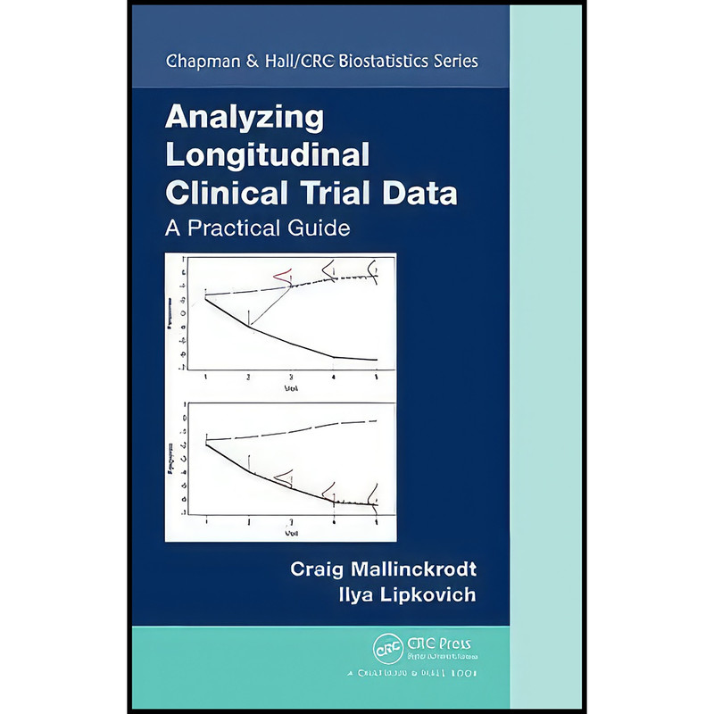 کتاب Analyzing Longitudinal Clinical Trial Data اثر جمعي از نويسندگان انتشارات Chapman and Hall/CRC