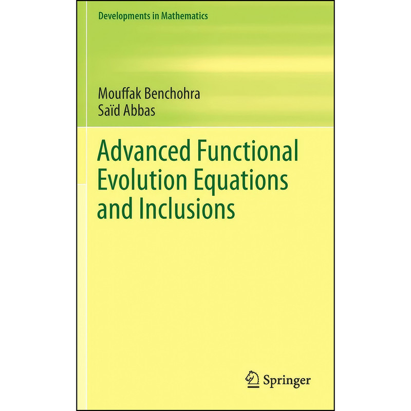 کتاب Advanced Functional Evolution Equations and Inclusions  اثر جمعي از نويسندگان انتشارات Springer