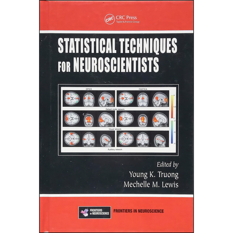 کتاب Statistical Techniques for Neuroscientists  اثر جمعي از نويسندگان انتشارات CRC Press