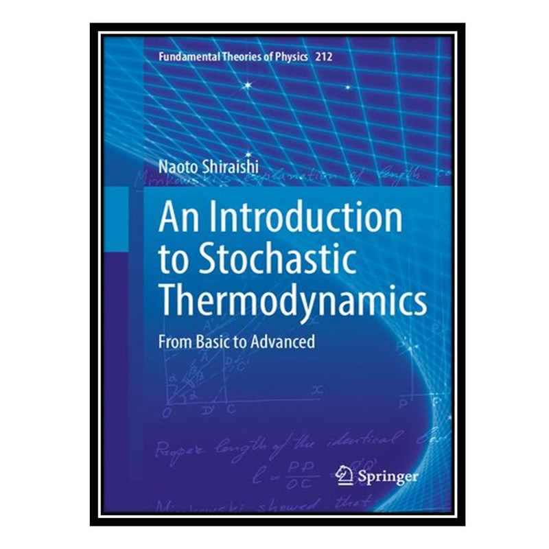 کتاب An Introduction to Stochastic Thermodynamics: From Basic to Advanced اثر Naoto Shiraishi انتشارات مؤلفین طلایی