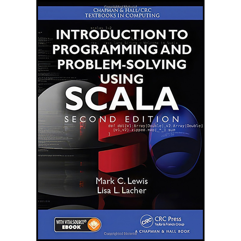 کتاب Introduction to Programming and Problem-Solving Using Scala  اثر Mark C. Lewis and Lisa Lacher انتشارات Chapman and Hall/CRC