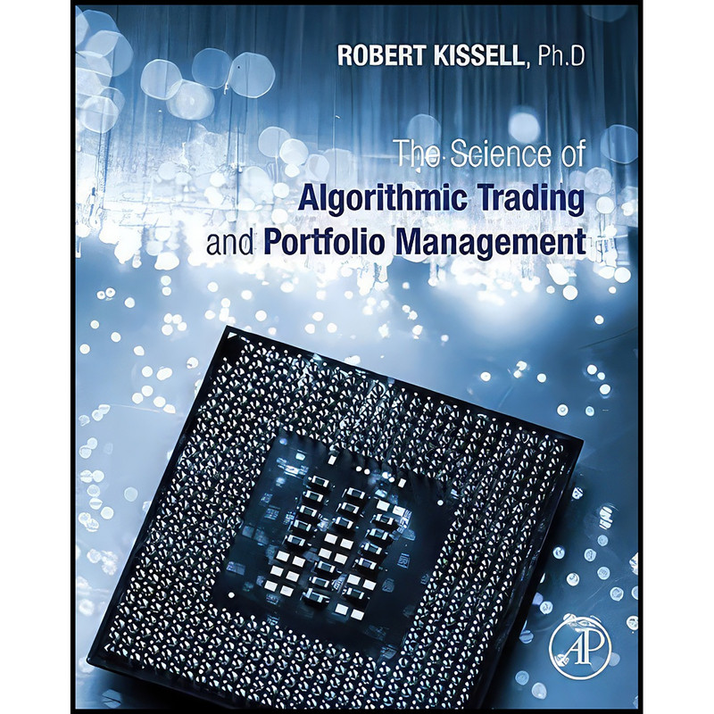 کتاب The Science of Algorithmic Trading and Portfolio Management اثر Robert Kissell انتشارات Academic Press