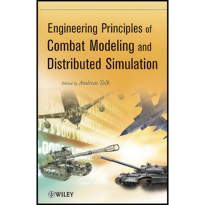 کتاب Engineering Principles of Combat Modeling and Distributed Simulation اثر Andreas Tolk and Paul Gustavson انتشارات Wiley