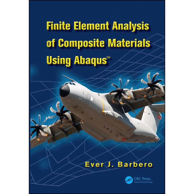 کتاب Finite Element Analysis of Composite Materials using Abaqus™ اثر Ever J. Barbero انتشارات تازه ها