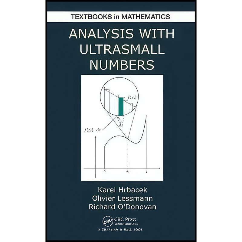 کتاب Analysis with Ultrasmall Numbers  اثر جمعي از نويسندگان انتشارات Chapman and Hall/CRC