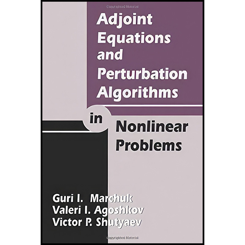 کتاب Adjoint Equations and Perturbation Algorithms in Nonlinear Problems اثر جمعي از نويسندگان انتشارات CRC Press