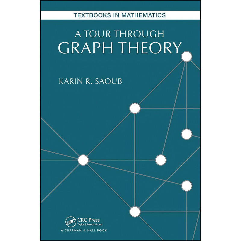 کتاب A Tour through Graph Theory  اثر Karin R Saoub انتشارات Chapman and Hall/CRC