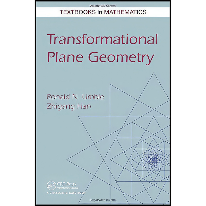 کتاب Transformational Plane Geometry  اثر Ronald N. Umble and Zhigang Han انتشارات Chapman and Hall/CRC
