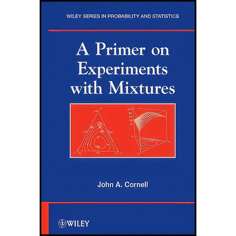 کتاب A Primer on Experiments with Mixtures اثر John A. Cornell انتشارات Wiley