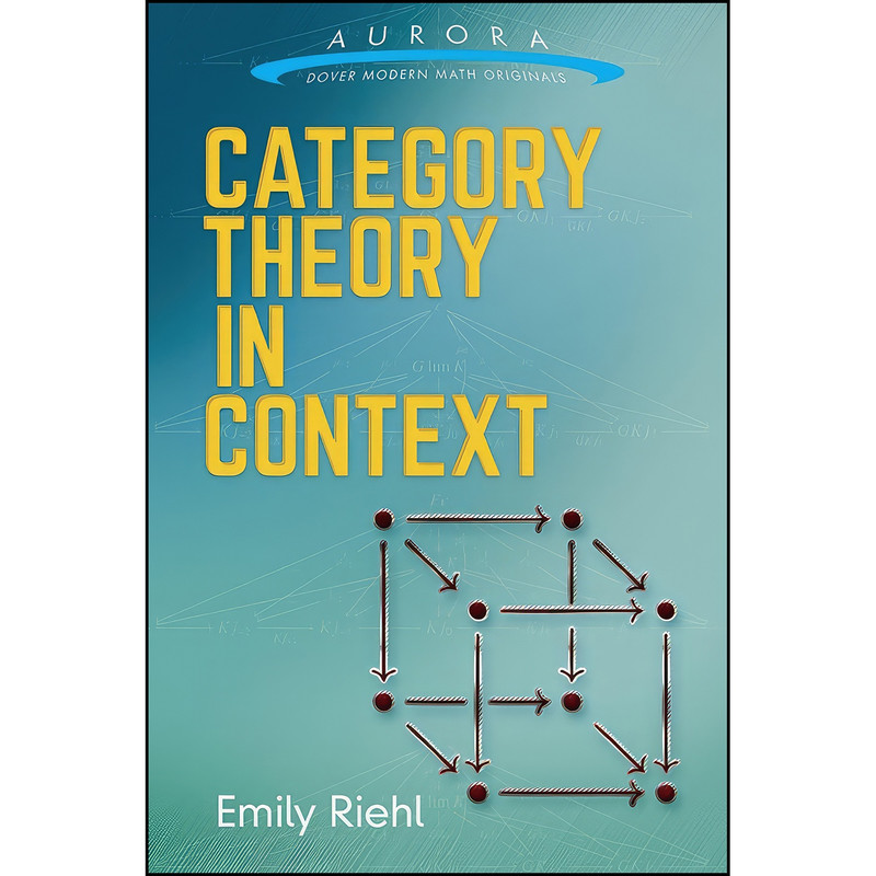 کتاب Category Theory in Context Category Theory in Context  اثر Emily Riehl انتشارات Dover Publications