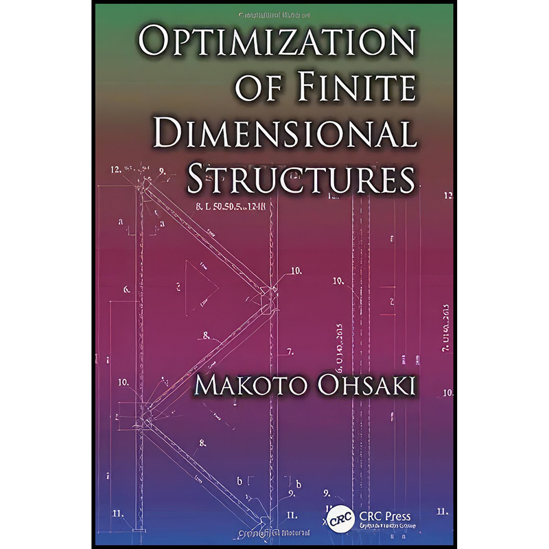 کتاب Optimization of Finite Dimensional Structures اثر Makoto Ohsaki and Makoto Ohsaki انتشارات تازه ها