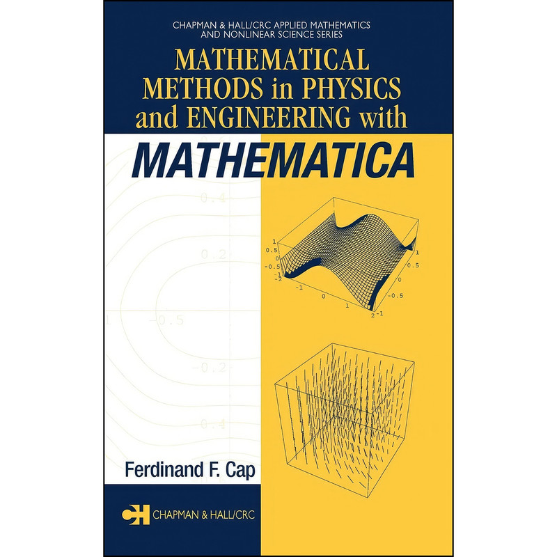 کتاب Mathematical Methods in Physics and Engineering with Mathematica  اثر Ferdinand Cap انتشارات CRC Press