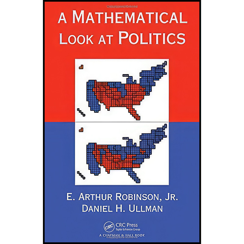 کتاب A Mathematical Look at Politics اثر جمعي از نويسندگان انتشارات CRC Press