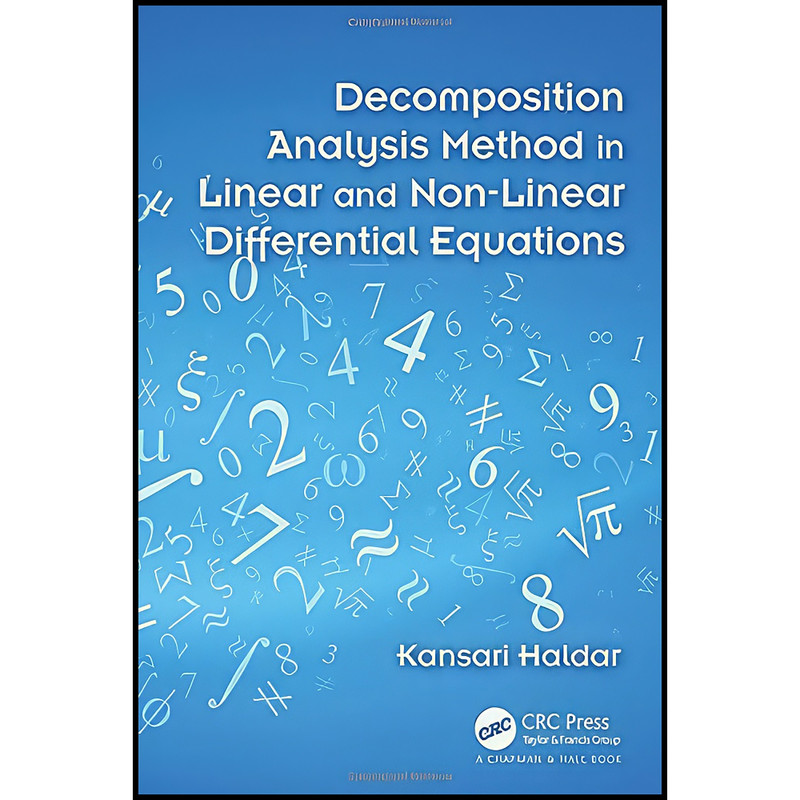 کتاب Decomposition Analysis Method in Linear and Nonlinear Differential Equations اثر Kansari Haldar انتشارات Chapman and Hall/CRC