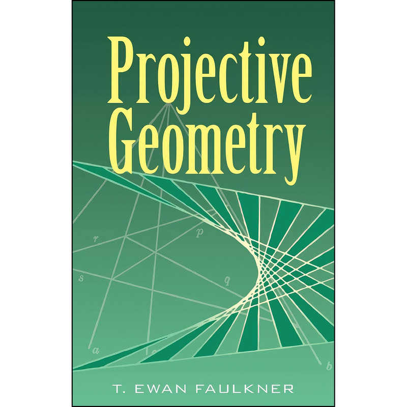 کتاب Projective Geometry  اثر T. Ewan Faulkner انتشارات Dover Publications